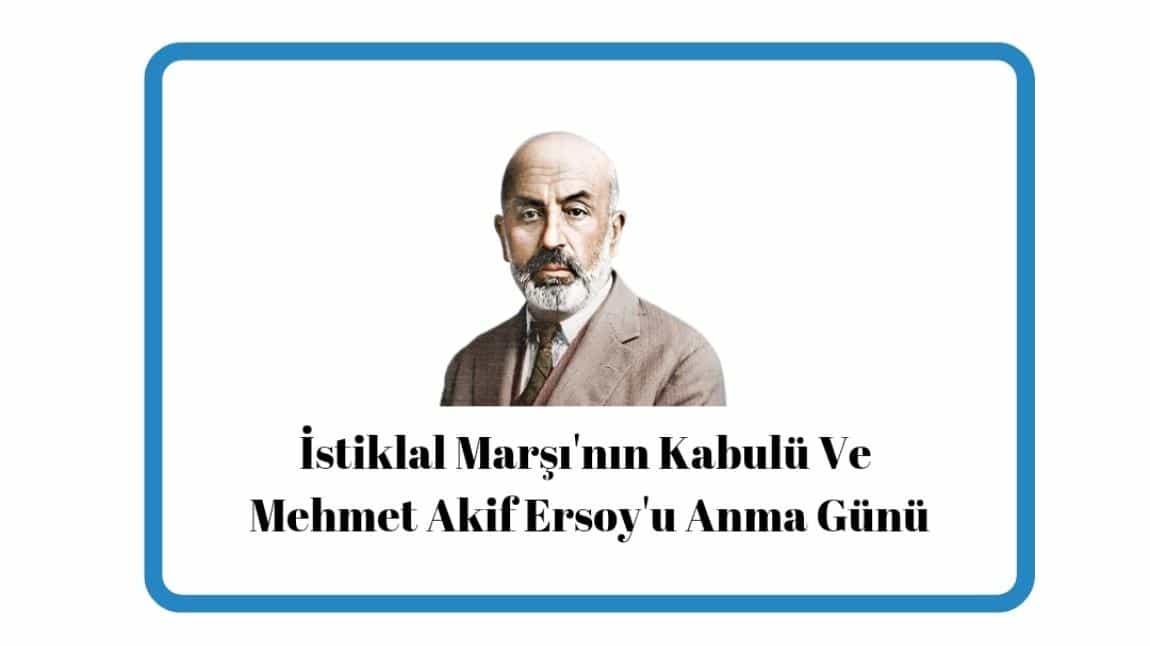 İstiklal Marşı'nın Kabulü Ve Mehmet Akif Ersoy'u Anma Günü